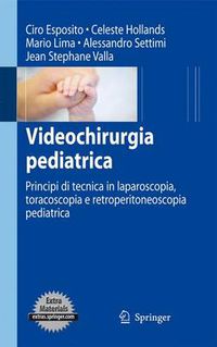 Cover image for Videochirurgia pediatrica: Principi di tecnica in laparoscopia, toracoscopia e retroperitoneoscopia pediatrica