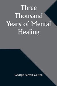 Cover image for Three Thousand Years of Mental Healing