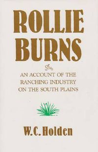 Cover image for Rollie Burns: or, An Account of the Ranching Industry on the South Plains