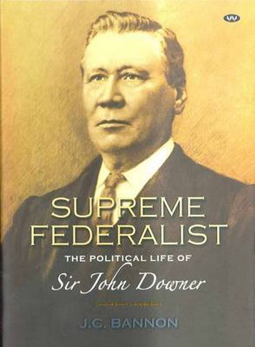 Cover image for Supreme Federalist: The Political Life of Sir John Downer