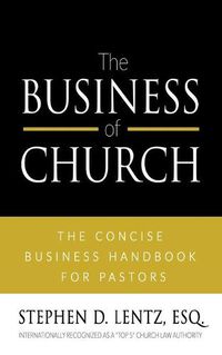 Cover image for The Business of Church: The Concise Business Handbook for Pastors