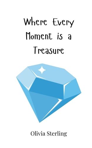 Cover image for Where Every Moment is a Treasure