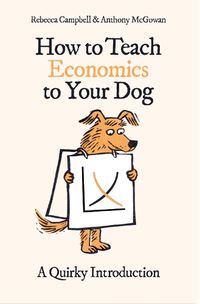 Cover image for How to Teach Economics to Your Dog