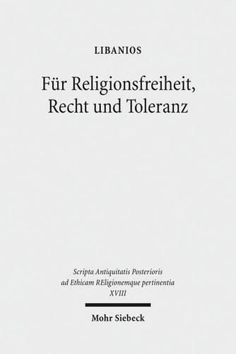 Fur Religionsfreiheit, Recht und Toleranz: Libanios' Rede fur den Erhalt der heidnischen Tempel