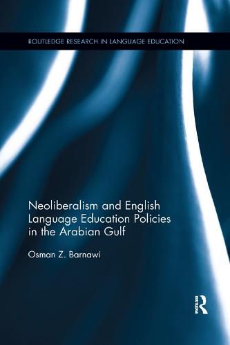 Cover image for Neoliberalism and English Language Education Policies in the Arabian Gulf