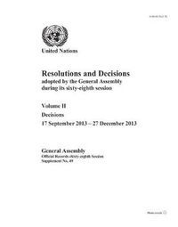 Cover image for Resolutions and decisions adopted by the General Assembly during its sixty-eighth session: Vol. 2: Decisions (17 September 2013 - 27 December 2013)