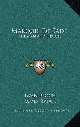 Cover image for Marquis De Sade The Man And His Age Studies In The History Of The Culture And Morals Of The Eighteenth Century