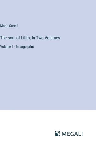 Cover image for The soul of Lilith; In Two Volumes