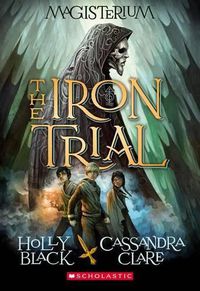 Cover image for The Iron Trial (Magisterium #1): Book One of Magisterium Volume 1
