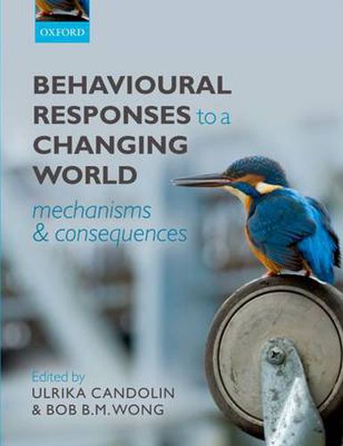 Cover image for Behavioural Responses to a Changing World: Mechanisms and Consequences