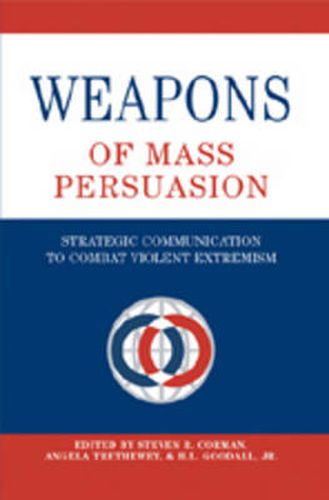 Cover image for Weapons of Mass Persuasion: Strategic Communication to Combat Violent Extremism