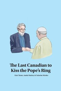 Cover image for The Last Canadian to Kiss the Pope's Ring