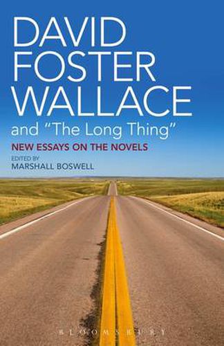 Cover image for David Foster Wallace and  The Long Thing: New Essays on the Novels