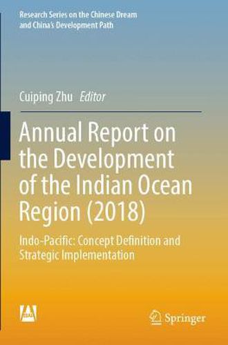 Cover image for Annual Report on the Development of the Indian Ocean Region (2018): Indo-Pacific: Concept Definition and Strategic Implementation