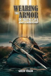 Cover image for Wearing The Armor In Faith/Life And Leadership