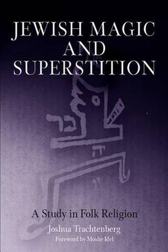 Cover image for Jewish Magic and Superstition: A Study in Folk Religion