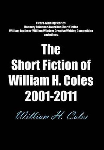 Cover image for The Short Fiction of William H. Coles 2001-2011