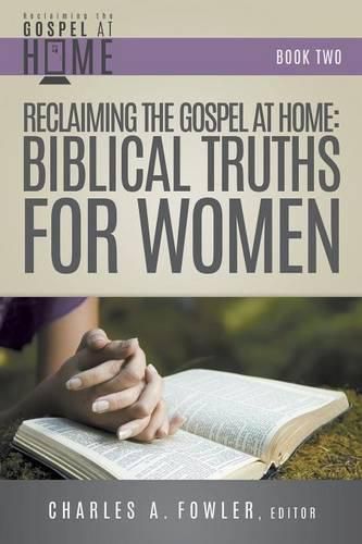 Cover image for Reclaiming the Gospel at Home: Biblical Truths for Women