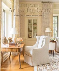 Cover image for Beth Webb: An Eye for Beauty: Rooms That Speak to the Senses