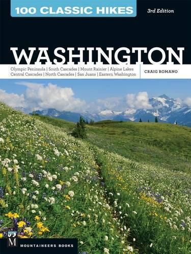 100 Classic Hikes Wa 3e: Olympic Peninsula / South Cascades / Mount Rainier / Alpine Lakes / Central Cascades / North Cascades / San Juans / Eastern Washington