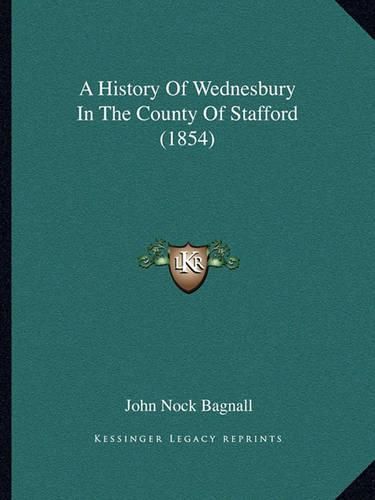 A History of Wednesbury in the County of Stafford (1854)