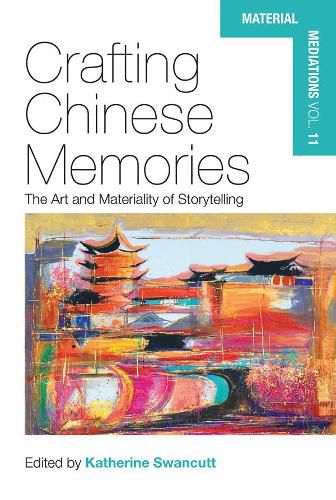 Cover image for Crafting Chinese Memories: The Art and Materiality of Storytelling