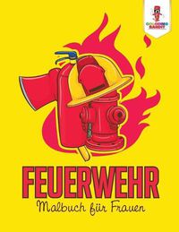 Cover image for Feuerwehr: Malbuch fur Frauen