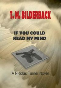 Cover image for If You Could Read My Mind - A Nicholas Turner Novel