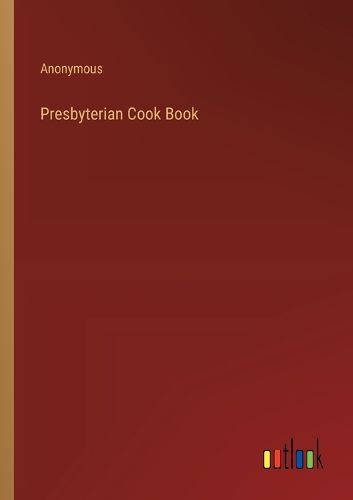 Cover image for Presbyterian Cook Book