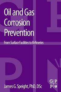 Cover image for Oil and Gas Corrosion Prevention: From Surface Facilities to Refineries