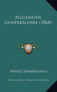 Cover image for Allgemeine Gewerkslehre (1868)