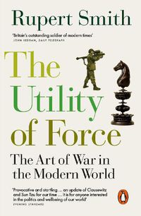 Cover image for The Utility of Force: Updated with two new chapters