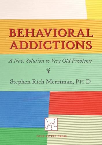 Cover image for Behavioral Addictions: A New Solution to Very Old Problems