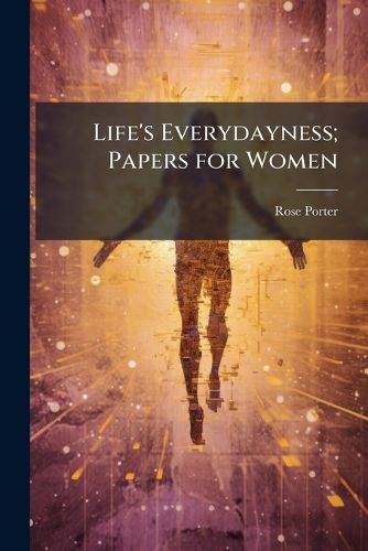 Cover image for Life's Everydayness; Papers for Women