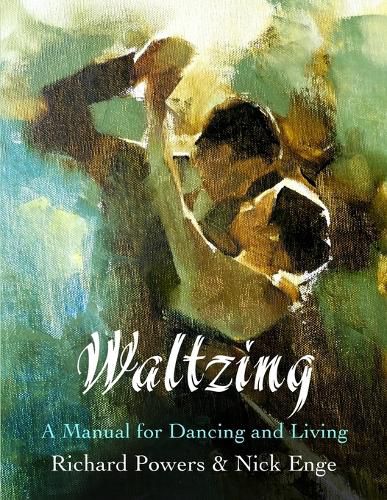 Cover image for Waltzing: A Manual for Dancing and Living