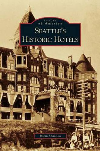 Cover image for Seattle's Historic Hotels