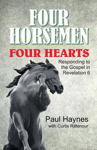 Cover image for Four Horsemen, Four Hearts: Responding to the Gospel in Revelation 6