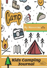 Cover image for Kids Camping Journal: The Perfect Kids Camping Journal/Diary for Travel