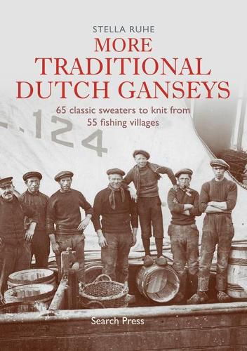 Cover image for More Traditional Dutch Ganseys: 65 Classic Sweaters to Knit from 55 Fishing Villages