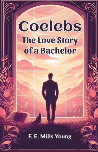 Cover image for Coelebs The Love Story of a Bachelor