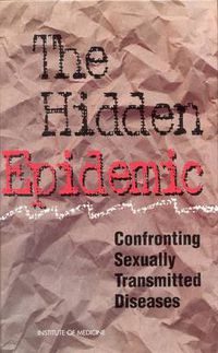 Cover image for The Hidden Epidemic: Confronting Sexually Transmitted Diseases