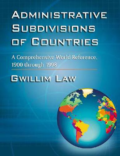 Cover image for Administrative Subdivisions of Countries: A Comprehensive World Reference, 1900 Through 1998