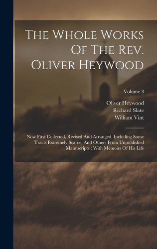 Cover image for The Whole Works Of The Rev. Oliver Heywood