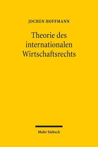 Cover image for Theorie des internationalen Wirtschaftsrechts