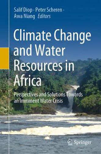 Cover image for Climate Change and Water Resources in Africa: Perspectives and Solutions Towards an Imminent Water Crisis