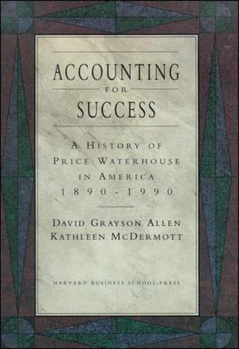 Cover image for Accounting for Success: A History of Price Waterhouse in America-- 1890-1990