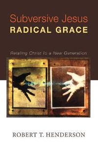 Cover image for Subversive Jesus Radical Grace