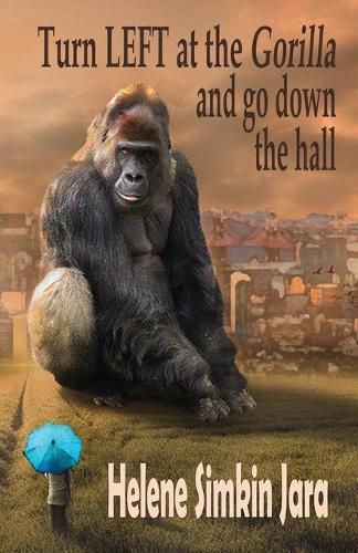Cover image for Turn Left at the Gorilla and go Down the Hall