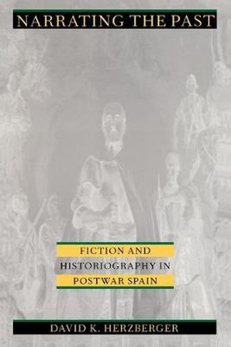 Cover image for Narrating the Past: Fiction and Historiography in Postwar Spain