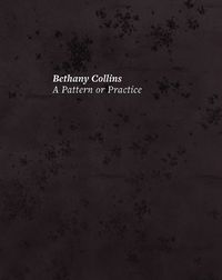 Cover image for Bethany Collins: A Pattern or Practice